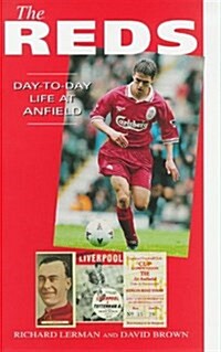 The Reds : Day-to-day Life at Anfield (Paperback)