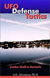 UFO Defense Tactics : Weather Shield to Chemtrails (Paperback)