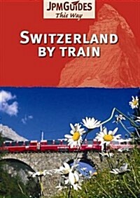 Switzerland by Train (Paperback)