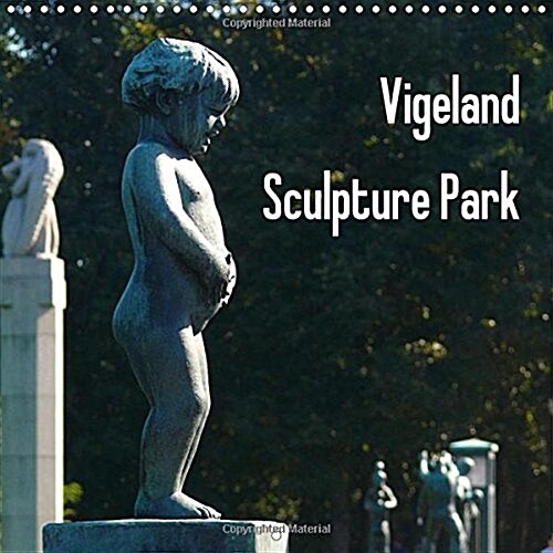 Vigeland Sculpture Park Oslo : Definitely One of Oslos Highlights and an Unique Experience (Calendar)
