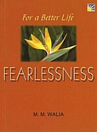 For A Better Life -- Fearlessness : A Book on Self-Empowerment (Paperback)