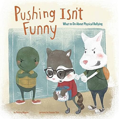 Pushing isnt Funny : What to Do About Physical Bullying (Hardcover)