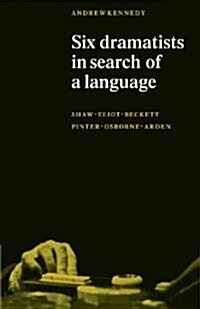 Six Dramatists in Search of a Language : Studies in Dramatic Language (Hardcover)