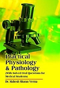Practical Physiology and Pathology : With Solved Oral Questions for Medical Students (Paperback)