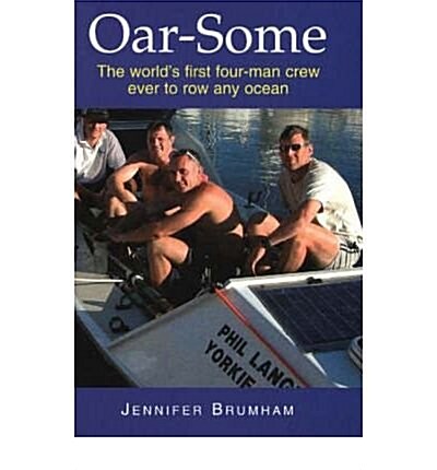 Oar-Some : The Worlds First Four-Man Crew Ever to Row Any Ocean (Paperback)