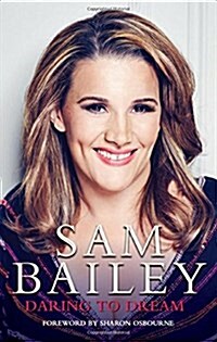 Sam Bailey - Daring to Dream : My Autobiography (Hardcover)