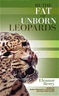 By the Fat of Unborn Leopards (Paperback)