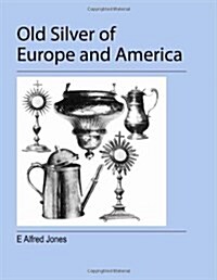 Old Silver of Europe and America (Paperback)