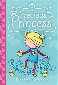 Precious Princess: The Bridesmaid / Village Fair (Hardcover)