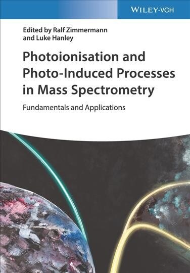 Photoionization and Photo-Induced Processes in Mass Spectrometry: Fundamentals and Applications (Hardcover)