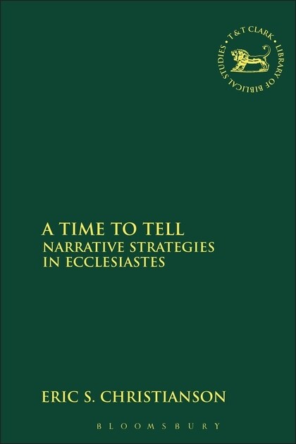 A Time to Tell : Narrative Strategies in Ecclesiastes (Hardcover)