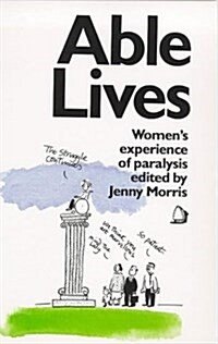 Able Lives : Womens Experience of Paralysis (Paperback)
