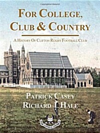 For College, Club and Country : A History of Clifton Rugby Football Club (Paperback)