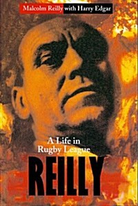 Reilly : A Life In Rugby League (Paperback)