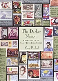 The Dark Nations : A Biography of the Short Lived Third World (Hardcover)