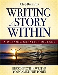 Writing the Story Within : Becoming the Writer You Came Here to Be (Paperback)