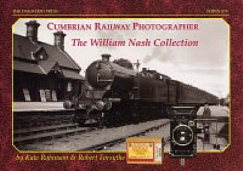 Cumbrian Railway Photographer, William Nash (Paperback)