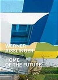 Werner Aisslinger : Home of the Future (Paperback)