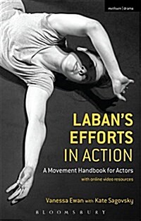 Labans Efforts in Action : A Movement Handbook for Actors with Online Video Resources (Hardcover)