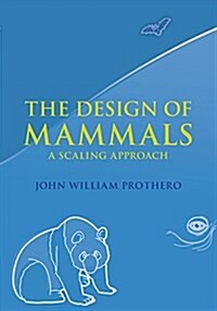 The Design of Mammals : A Scaling Approach (Hardcover)