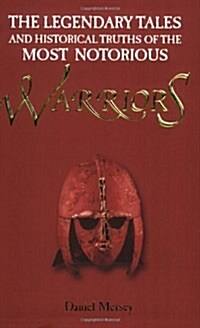 The Legendary Tales and Historical Truths of the Most Notorious Warriors (Paperback)