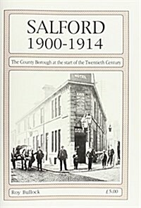 Salford 1900-1914 : The County Borough at the Start of the Twentieth Century (Paperback)