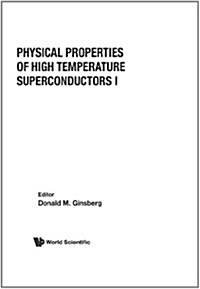 Physical Properties of High Temperature Superconductors I (Paperback)