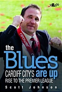 The Blues are Up : Cardiff Citys Rise to the Premier League (Paperback)