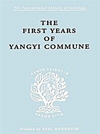 The First Years of Yangyi Commune (Paperback)