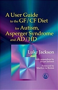 USER GUIDE TO THE GFCF DIET FOR AUTISM A (Paperback)
