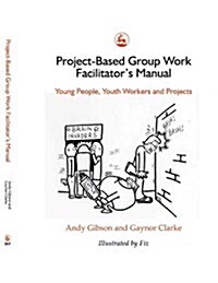 PROJECTBASED GROUP WORK FACILITATORS MAN (Paperback)