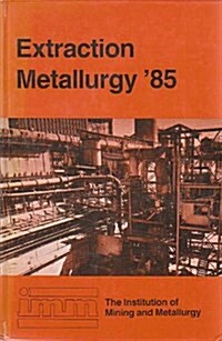 Extraction Metallurgy : Symposium Papers (Hardcover)