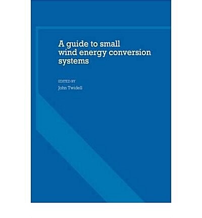 A Guide to Small Wind Energy Conversion Systems (Hardcover)