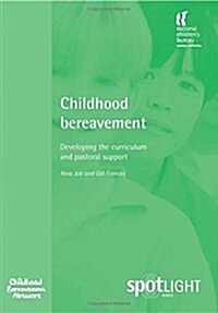 Childhood Bereavement : Developing the Curriculum and Pastoral Support (Paperback)