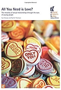 All You Need is Love? : The Morality of Sexual Relationships Through the Eyes of Young People (Paperback)