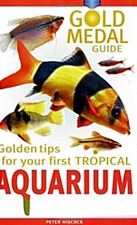 Gold Medal Guide Your First Tropical Aquarium (Paperback)