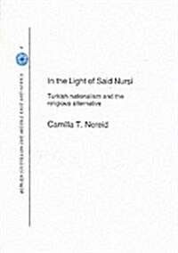 In the Light of Said Nursi : Turkish Nationalism and the Religious Alternative (Paperback)