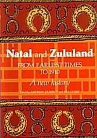 Natal and Zululand from Earliest Times to 1910 : A New History (Paperback)