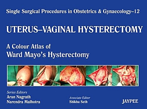 Single Surgical Procedures in Obstetrics and Gynaecology : A Colour Atlas of Ward Mayos Hysterectomy (Hardcover)