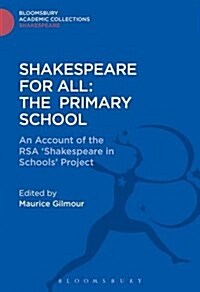 Shakespeare For All: The Primary School : An Account of the RSA ‘Shakespeare in Schools’ Project (Hardcover)