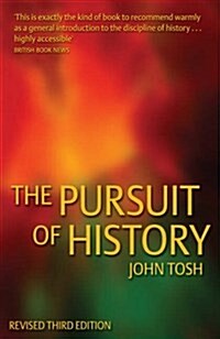 The Pursuit of History : Aims, Methods and New Directions in the Study of Modern History (Paperback)