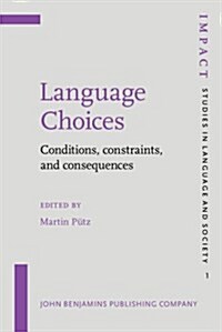 Language Choices : Conditions, Constraints and Consequences (Hardcover)