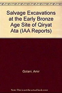 Salvage Excavations at the Early Bronze Age Site of Qiryat Ata (Paperback)