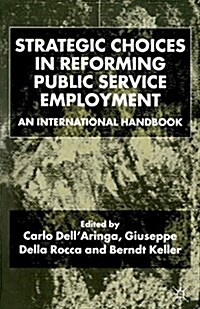 Strategic Choices in Reforming Public Service Employment : An International Handbook (Hardcover)