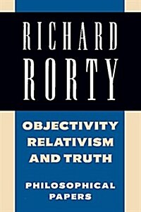 Objectivity, Relativism, and Truth: Volume 1 : Philosophical Papers (Hardcover)