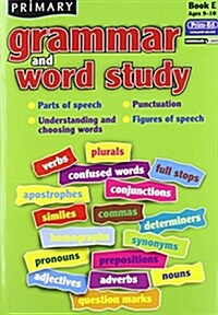 Primary Grammar and Word Study : Parts of Speech, Punctuation, Understanding and Choosing Words, Figures of Speech (Paperback)