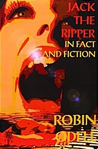 Jack the Ripper in Fact & Fiction : New & Revised Edition (Paperback)