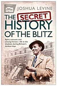 The Secret History of the Blitz (Paperback)