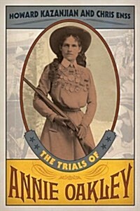 The Trials of Annie Oakley (Hardcover)
