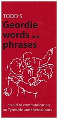 Todds Geordie Words and Phrases : An Aid to Communication on Tyneside and Thereabouts (Paperback, New ed)